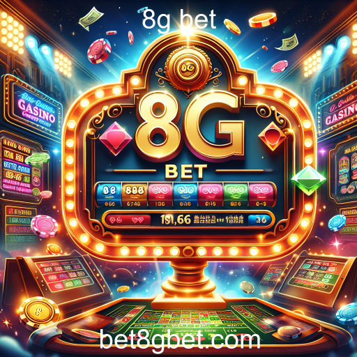 Apostas Online na 8g Bet: Uma Nova Era de Entretenimento
